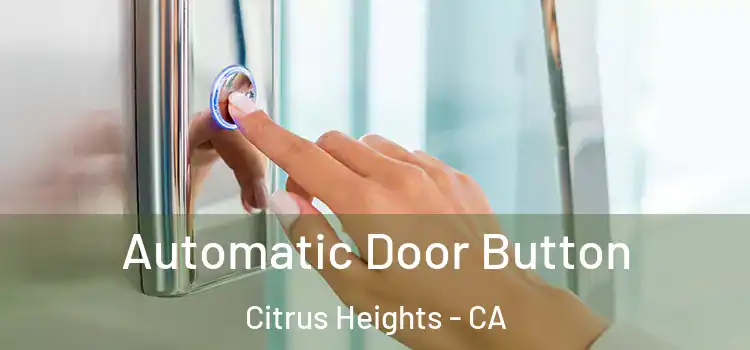 Automatic Door Button Citrus Heights - CA