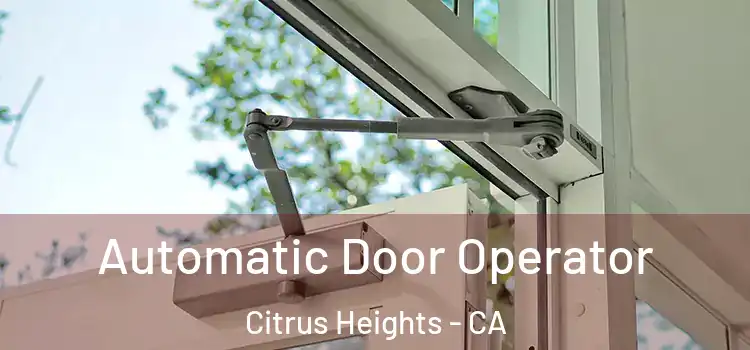 Automatic Door Operator Citrus Heights - CA