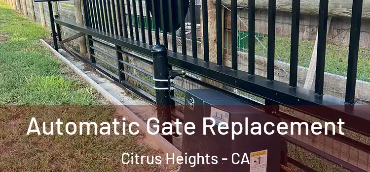 Automatic Gate Replacement Citrus Heights - CA