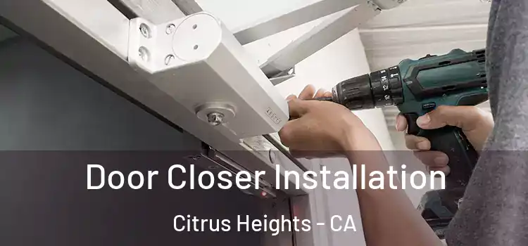 Door Closer Installation Citrus Heights - CA