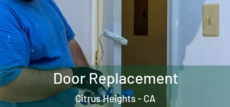 Door Replacement Citrus Heights - CA