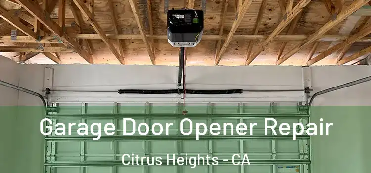  Garage Door Opener Repair Citrus Heights - CA