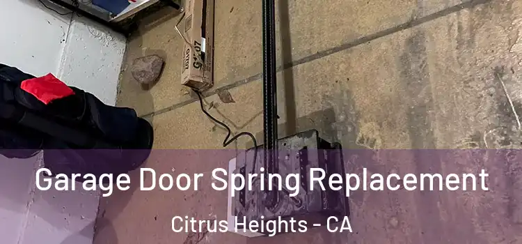 Garage Door Spring Replacement Citrus Heights - CA