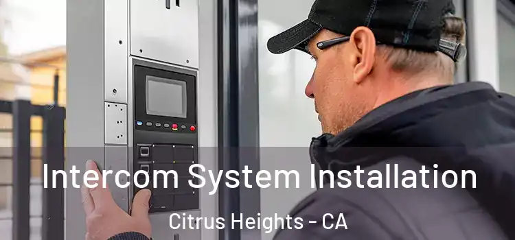 Intercom System Installation Citrus Heights - CA