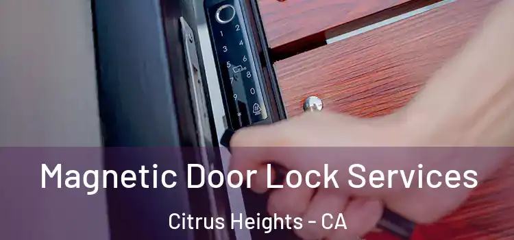  Magnetic Door Lock Services Citrus Heights - CA