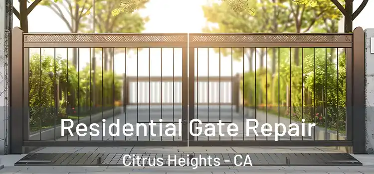 Residential Gate Repair Citrus Heights - CA