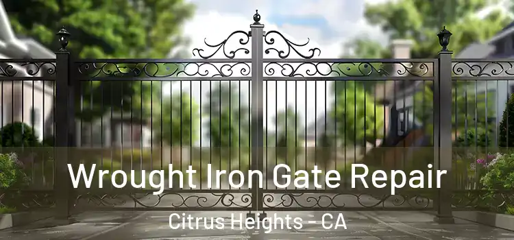 Wrought Iron Gate Repair Citrus Heights - CA